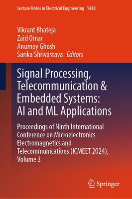 Signal Processing, Telecommunication & Embedded Systems: AI and ML Applications: Proceedings of Ninth International Conference on Microelectronics Ele-cover