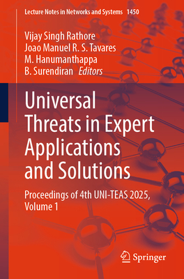Universal Threats in Expert Applications and Solutions: Proceedings of 4th Uni-Teas 2025, Volume 1-cover