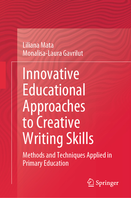 Innovative Educational Approaches to Creative Writing Skills: Methods and Techniques Applied in Primary Education-cover