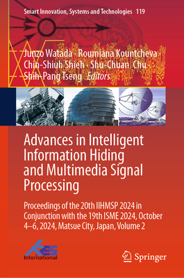 Advances in Intelligent Information Hiding and Multimedia Signal Processing: Proceedings of the 20th Iihmsp 2024 in Conjunction with the 19th Isme 202-cover