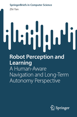 Robot Perception and Learning: A Human-Aware Navigation and Long-Term Autonomy Perspective-cover