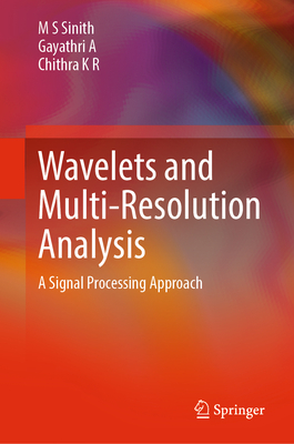 Wavelets and Multi-Resolution Analysis: A Signal Processing Approach-cover