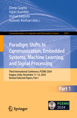 Paradigm Shifts in Communication, Embedded Systems, Machine Learning, and Signal Processing: Third International Conference, Pcems 2024, Nagpur, India-cover