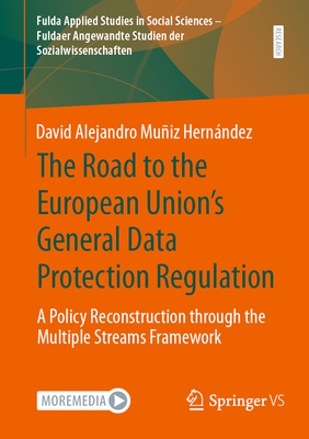 The Road to the European Union's General Data Protection Regulation: A Policy Reconstruction Through the Multiple Streams Framework-cover