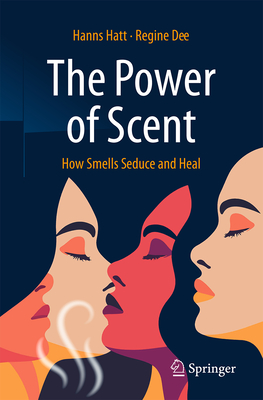 The Power of Scent: How Smells Seduce and Heal-cover
