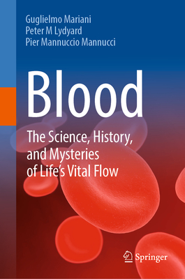 Blood: The Science, History, and Mysteries of Life's Vital Flow-cover