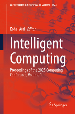 Intelligent Computing: Proceedings of the 2025 Computing Conference, Volume 1-cover
