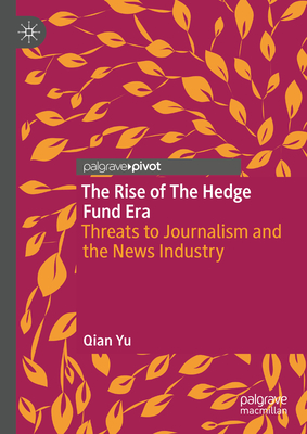 The Rise of the Hedge Fund Era: Threats to Journalism and the News Industry-cover