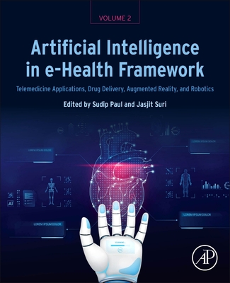 Artificial Intelligence in E-Health Framework, Volume 2: Telemedicine Applications, Drug Delivery, Augmented Reality, and Robotics-cover