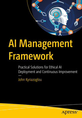 AI Management Framework: Practical Solutions for Ethical AI Deployment and Continuous Improvement-cover