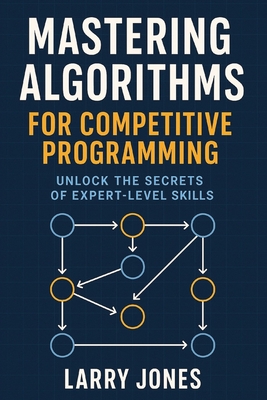 Mastering Algorithms for Competitive Programming: Unlock the Secrets of Expert-Level Skills (Paperback)-cover