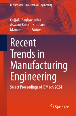 Recent Trends in Manufacturing Engineering: Select Proceedings of Icmech 2024-cover