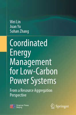 Coordinated Energy Management for Low-Carbon Power Systems: From a Resource Aggregation Perspective-cover