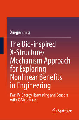 The Bio-Inspired X-Structure/Mechanism Approach for Exploring Nonlinear Benefits in Engineering: Part IV-Energy Harvesting and Sensors with X-Structur-cover