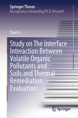 Study on the Interface Interaction Between Volatile Organic Pollutants and Soils and Thermal Remediation Evaluation-cover