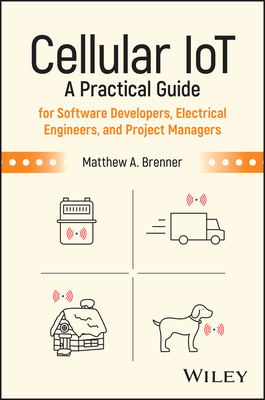 Cellular Iot: A Practical Guide for Software Developers, Electrical Engineers, and Project Managers-cover
