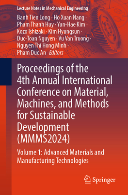 Proceedings of the 4th Annual International Conference on Material, Machines, and Methods for Sustainable Development (Mmms2024): Volume 1: Advanced M-cover