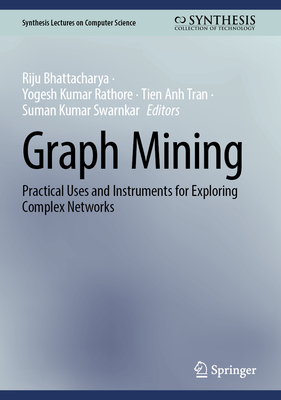 Graph Mining: Practical Uses and Instruments for Exploring Complex Networks-cover
