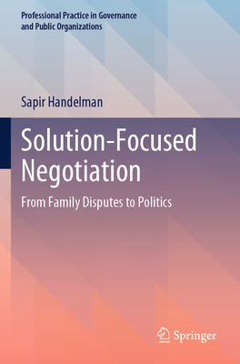 Solution-Focused Negotiation: From Family Disputes to Politics-cover