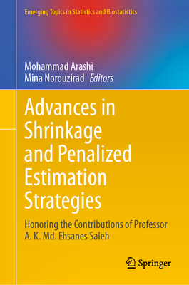 Advances in Shrinkage and Penalized Estimation Strategies: Honoring the Contributions of Professor A. K. MD. Ehsanes Saleh-cover