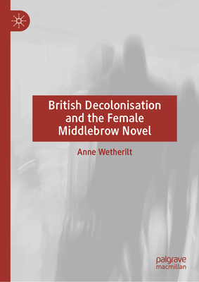 British Decolonisation and the Female Middlebrow Novel-cover