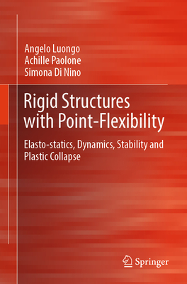 Rigid Structures with Point-Flexibility: Elasto-Statics, Dynamics, Stability and Plastic Collapse-cover