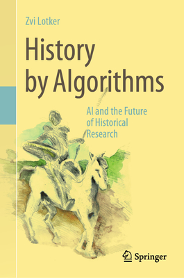 History by Algorithms: AI and the Future of Historical Research-cover