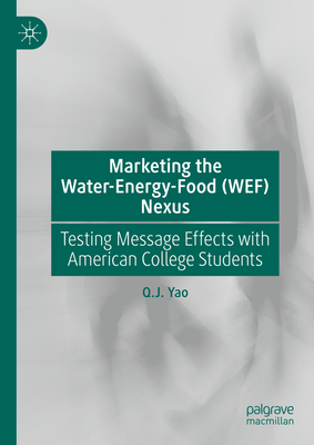 Marketing the Water-Energy-Food (Wef) Nexus: Testing Message Effects with American College Students-cover