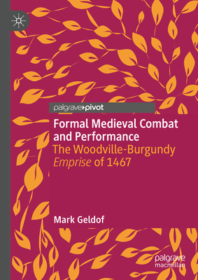 Formal Medieval Combat and Performance: The Woodville-Burgundy Emprise of 1467-cover