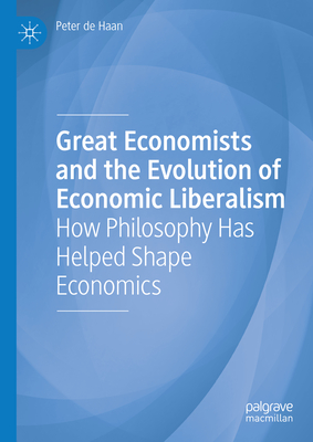 Great Economists and the Evolution of Economic Liberalism: How Philosophy Has Helped Shape Economics-cover