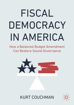 Fiscal Democracy in America: How a Balanced Budget Amendment Can Restore Sound Governance-cover