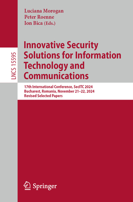 Innovative Security Solutions for Information Technology and Communications: 17th International Conference, Secitc 2024, Bucharest, Romania, November-cover
