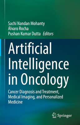 Artificial Intelligence in Oncology: Cancer Diagnosis and Treatment, Medical Imaging, and Personalized Medicine-cover