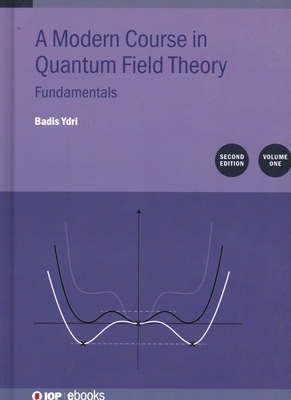 A Modern Course in Quantum Field Theory, Volume 1 (Second Edition): Fundamentals-cover