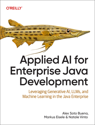 Applied AI for Enterprise Java Development: Leveraging Generative Ai, Llms, and Machine Learning in the Java Enterprise-cover