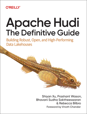 Apache Hudi: The Definitive Guide: Building Robust, Open, and High-Performing Data Lakehouses-cover