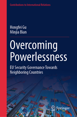 Overcoming Powerlessness: EU Security Governance Towards Neighboring Countries-cover