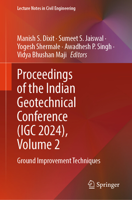 Proceedings of the Indian Geotechnical Conference (Igc 2024), Volume 2: Ground Improvement Techniques-cover