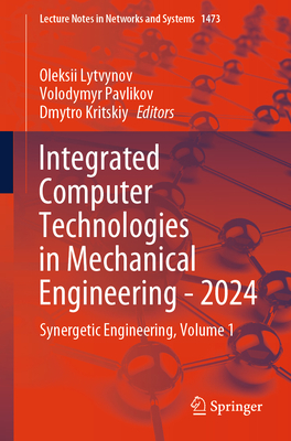Integrated Computer Technologies in Mechanical Engineering - 2024: Synergetic Engineering, Volume 1-cover