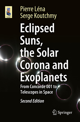 Eclipsed Suns, the Solar Corona and Exoplanets: From Concorde 001 to Telescopes in Space-cover