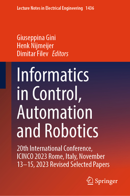 Informatics in Control, Automation and Robotics: 20th International Conference, Icinco 2023 Rome, Italy, November 13-15, 2023 Revised Selected Papers-cover