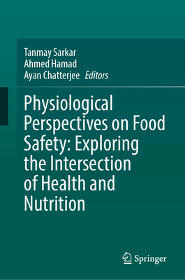 Physiological Perspectives on Food Safety: Exploring the Intersection of Health and Nutrition-cover