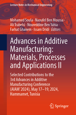 Advances in Additive Manufacturing: Materials, Processes, and Applications II: Selected Contributions to the 3rd Advances in Additive Manufacturing Co-cover