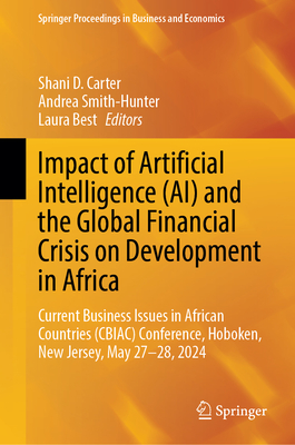 Impact of Artificial Intelligence (Ai) and the Global Financial Crisis on Development in Africa: Current Business Issues in African Countries (Cbiac)-cover
