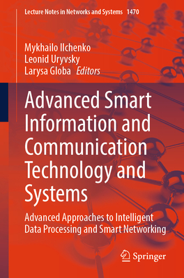Advanced Smart Information and Communication Technology and Systems: Advanced Approaches to Intelligent Data Processing and Smart Networking-cover