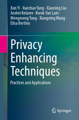 Privacy Enhancing Techniques: Practices and Applications-cover