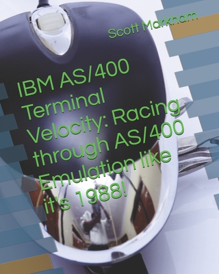 IBM AS/400 Terminal Velocity: Racing through AS/400 Emulation like it's 1988!-cover