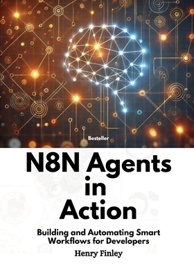 n8n Agents in Action: Building and Automating Smart Workflows for Developers-cover