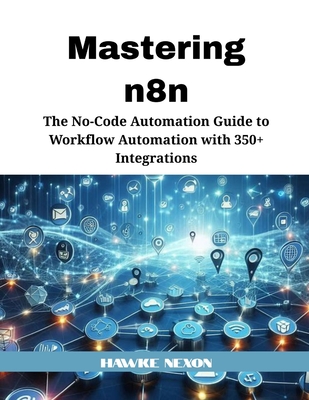 Mastering n8n: The No-Code Automation Guide to Workflow Automation with 350+ Integrations-cover