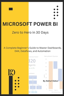 Microsoft Power BI: Zero to Hero in 30 Days: A Complete Beginner's Guide to Master Dashboards, DAX, Dataflows, and Automation-cover